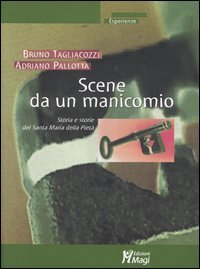 Scene da un manicomio. Storia e storie del Santa Maria …