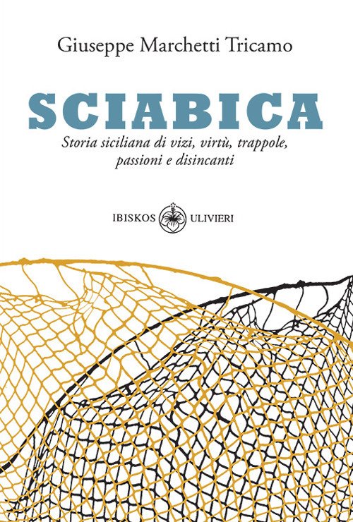 Sciabica. Storia siciliana di vizi, virtù, trappole, passioni e disincanti | Immagine principale