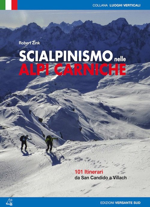 Scialpinismo nelle alpi Carniche. 100 itinerari tra Villach e San …