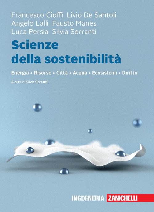 Scienze della sostenibilità. Energia Risorse Città Acqua Ecosistemi Diritto. Con …