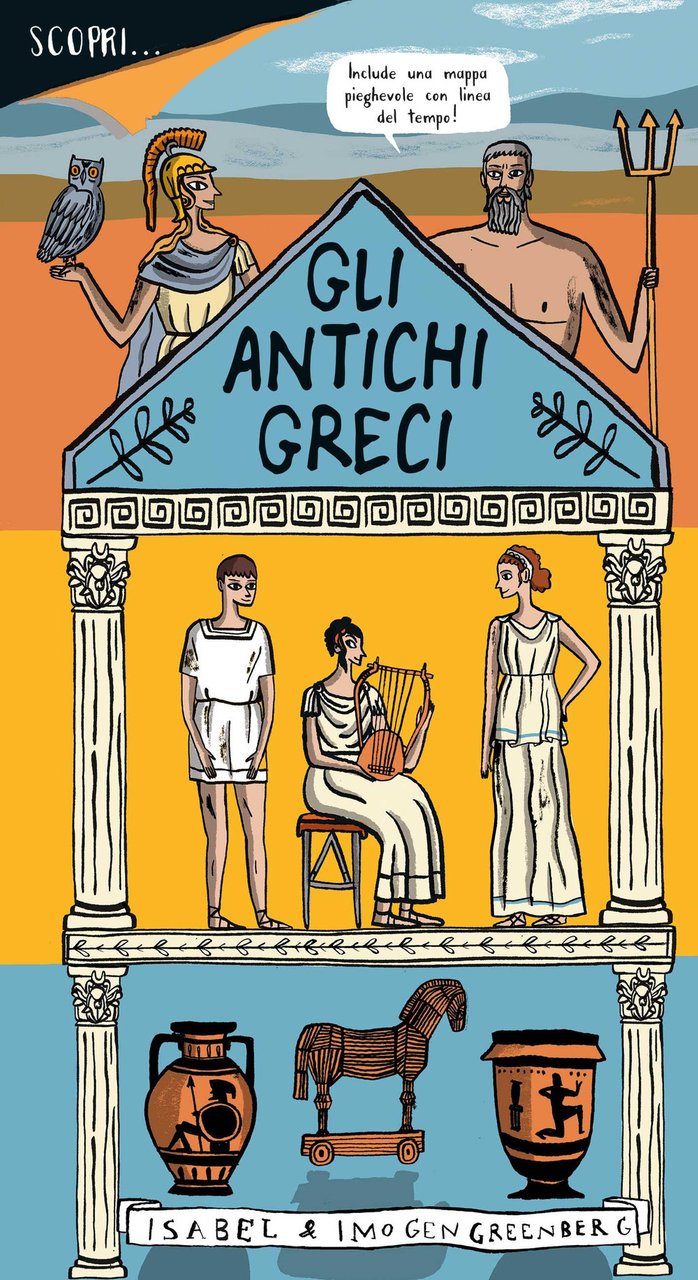 Scopri. gli antichi greci. Ediz. a colori