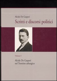 Scritti e discorsi politici. Ediz. critica. Vol. 1: Alcide De …