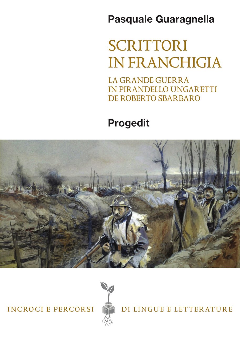 Scrittori in franchigia. La Grande Guerra in Pirandello, Ungaretti, De …