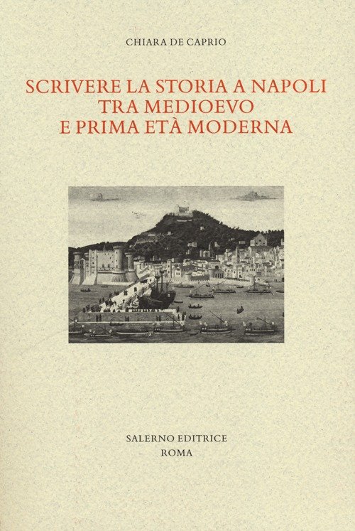 Scrivere la storia a Napoli tra Medioevo e prima età …