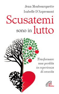 Scusatemi sono in lutto. Trasformare una perdita in esperienza di …