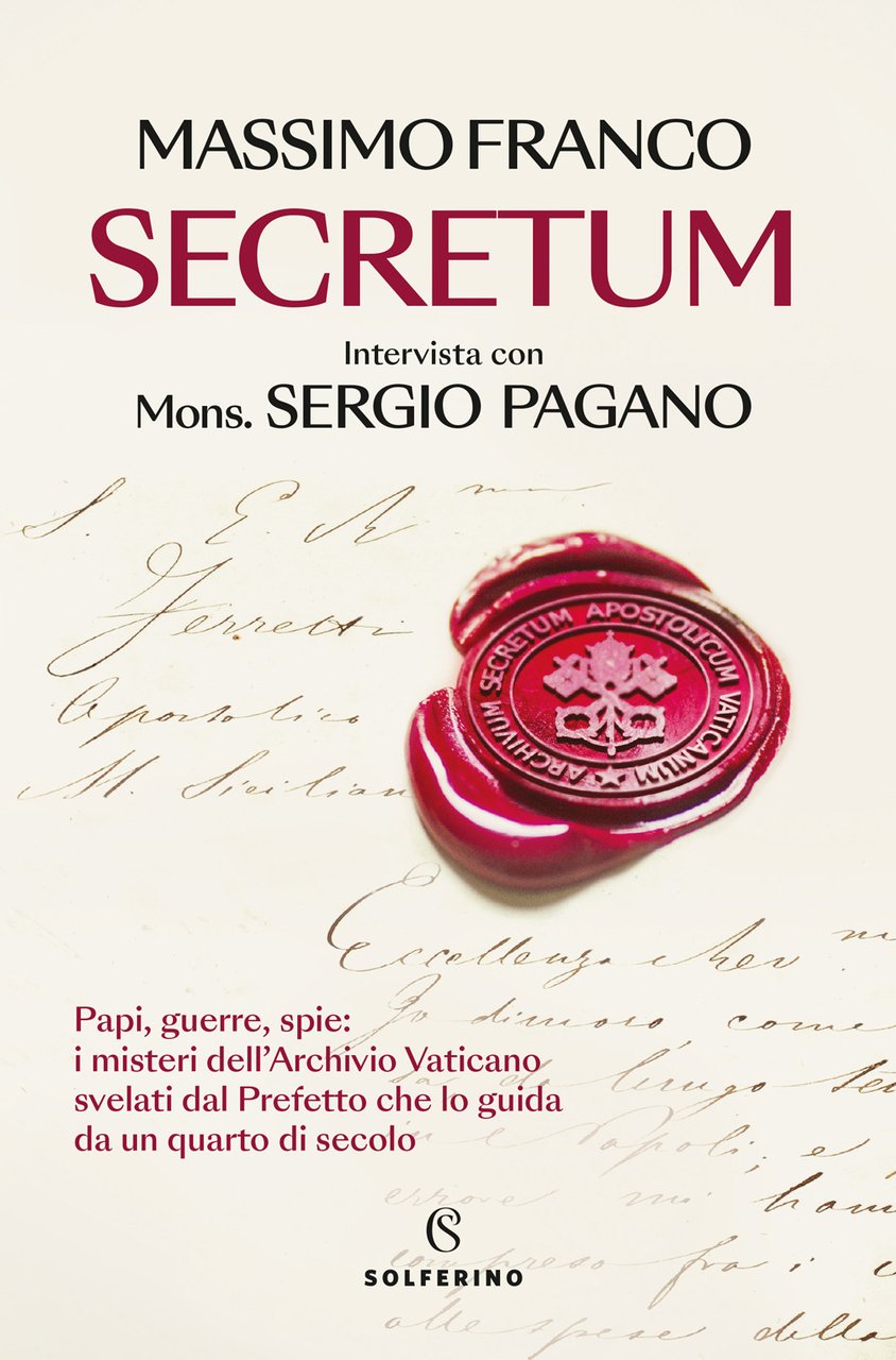 Secretum. Papi, guerre, spie: i misteri dell'Archivio Vaticano svelati dal …