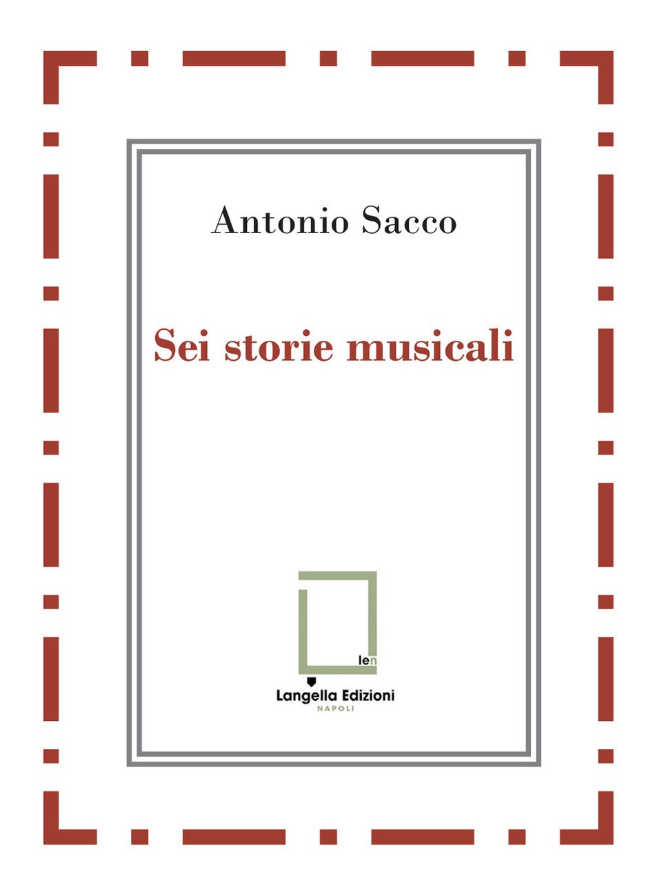 Sei storie musicali. Raffaele Sacco; Luigi Denza; Nicola Maldacea; Gigi … | Immagine principale