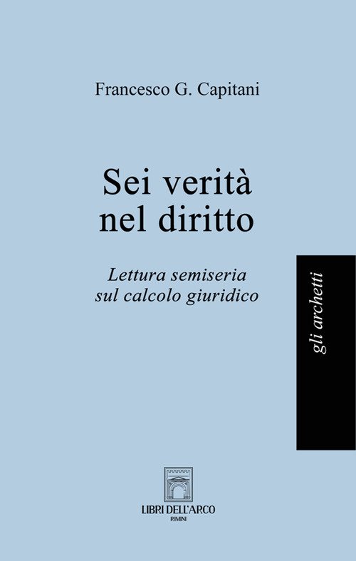Sei verità nel diritto. Lettura semiseria sul calcolo giuridico | Immagine principale