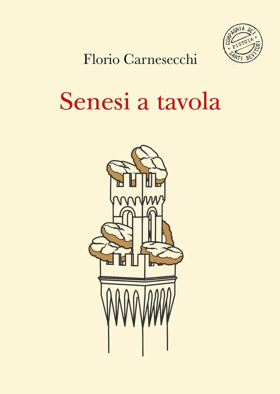 Senesi a tavola. La memoria della cucina: storie di fame …