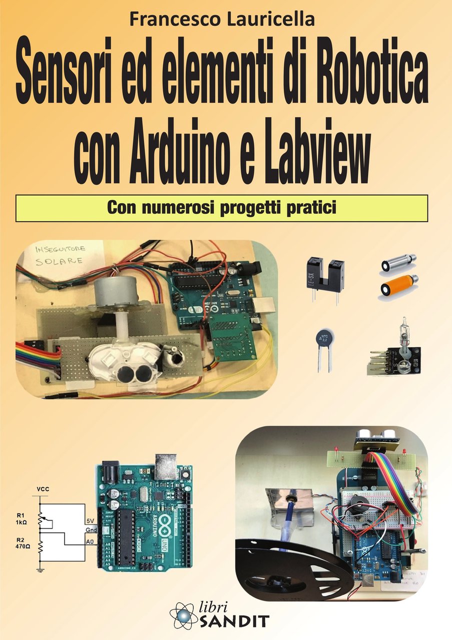 Sensori ed elementi di robotica con Arduino e Labview. Con …