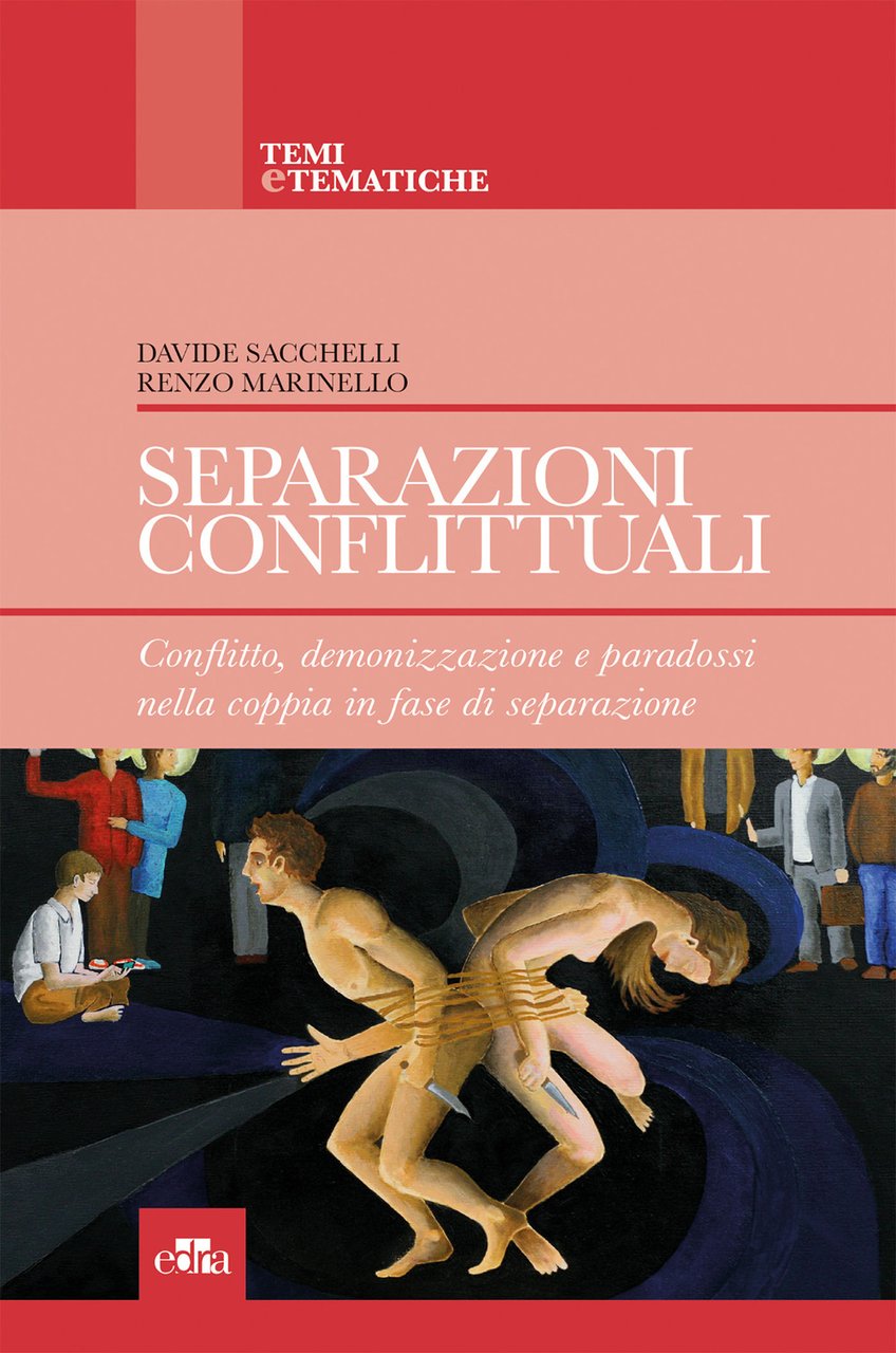 Separazioni conflittuali. Conflitto, demonizzazione e paradossi nella coppia in fase …