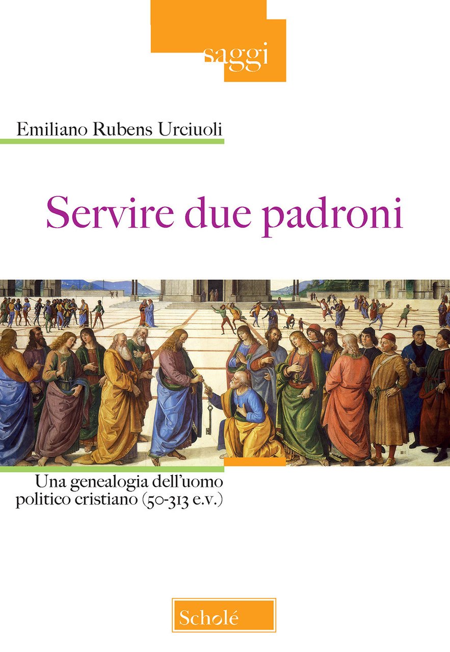 Servire due padroni. Una genealogia dell'uomo politico cristiano (50-313 e.v.) | Immagine principale
