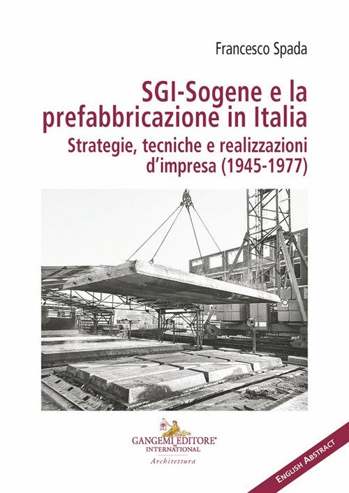 SGI-Sogene e la prefabbricazione in Italia. Strategie, tecniche e realizzazioni … | Immagine principale