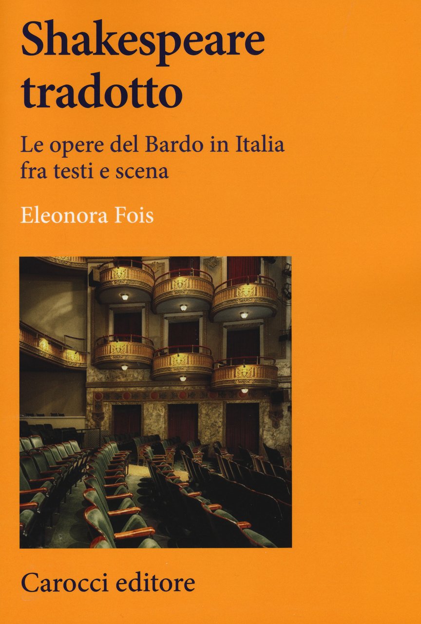 Shakespeare tradotto. Le opere del Bardo in Italia fra testi …