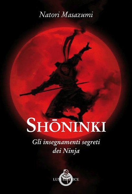 Shoninki. Gli insegnamenti segreti dei Ninja