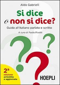 Si dice o non si dice? Guida all'italiano parlato e …