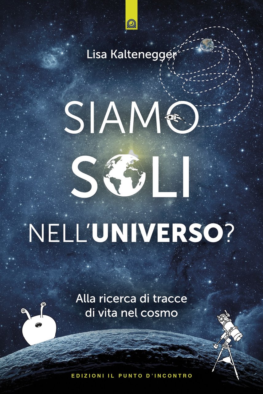 Siamo soli nell'universo? Alla ricerca di tracce di vita nel …