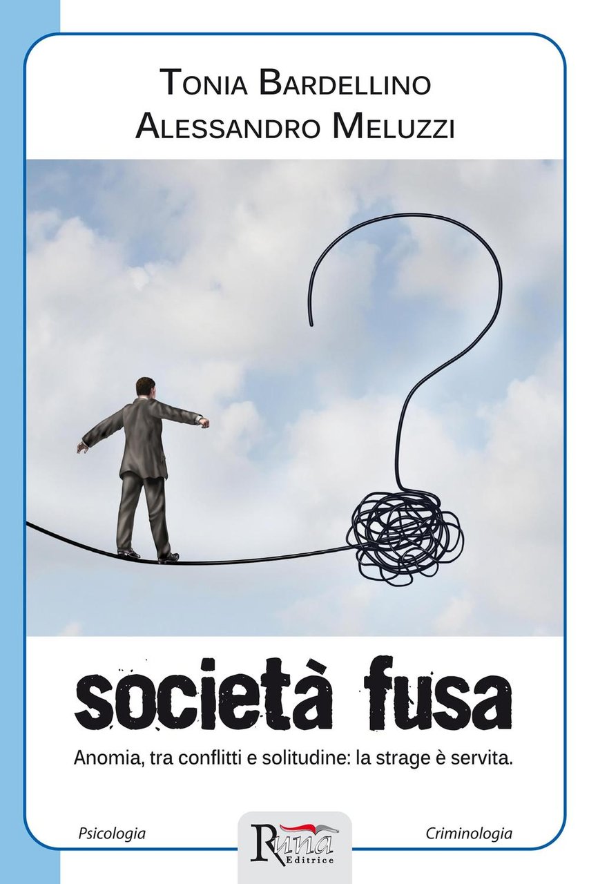 Società fusa. Anomia, tra conflitti e solitudine: la strage è …