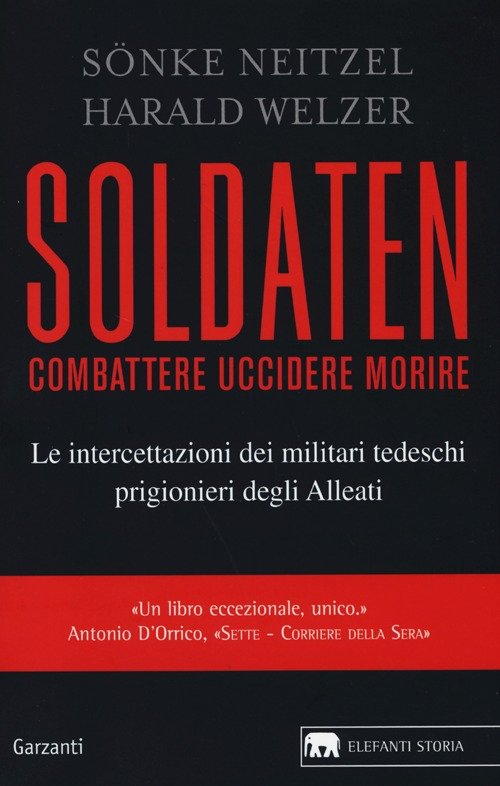 Soldaten. Combattere uccidere morire. Le intercettazioni dei militari tedeschi prigionieri …