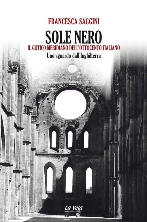 Sole nero. Il Gotico meridiano dell'Ottocento italiano. Uno sguardo dall'Inghilterra