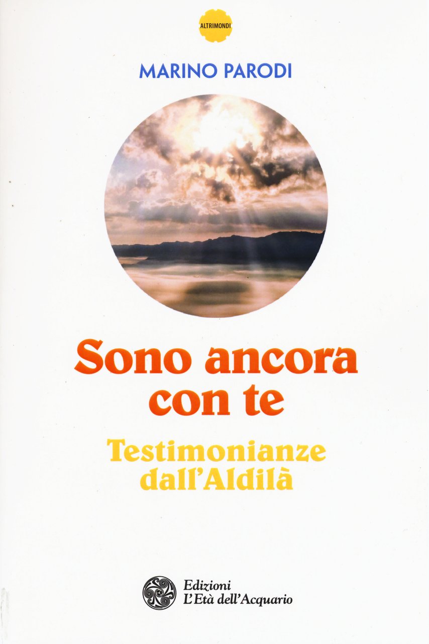 Sono ancora con te. Testimonianze dall'Aldilà