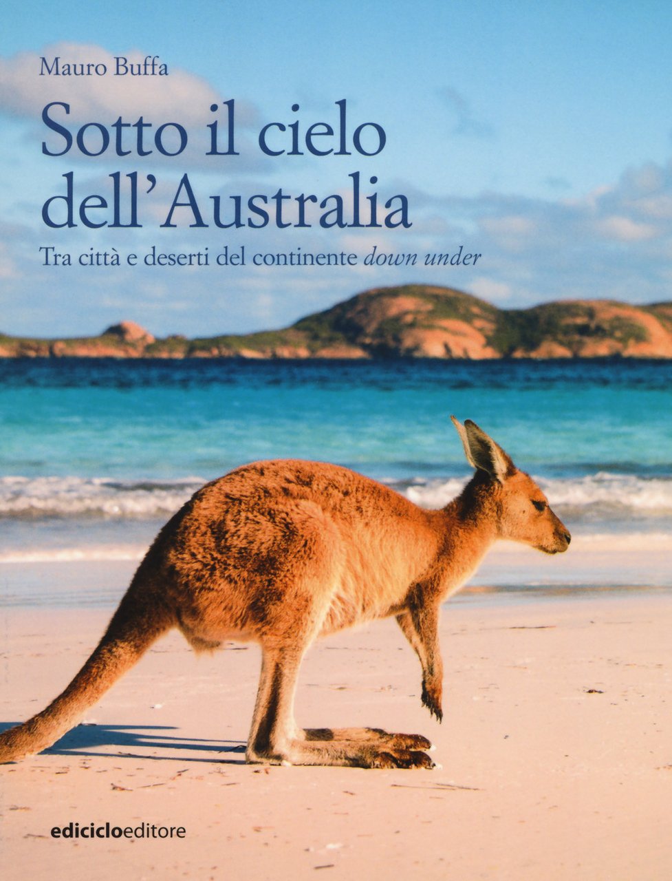 Sotto il cielo dell'Australia. Tra città e deserti del continente …