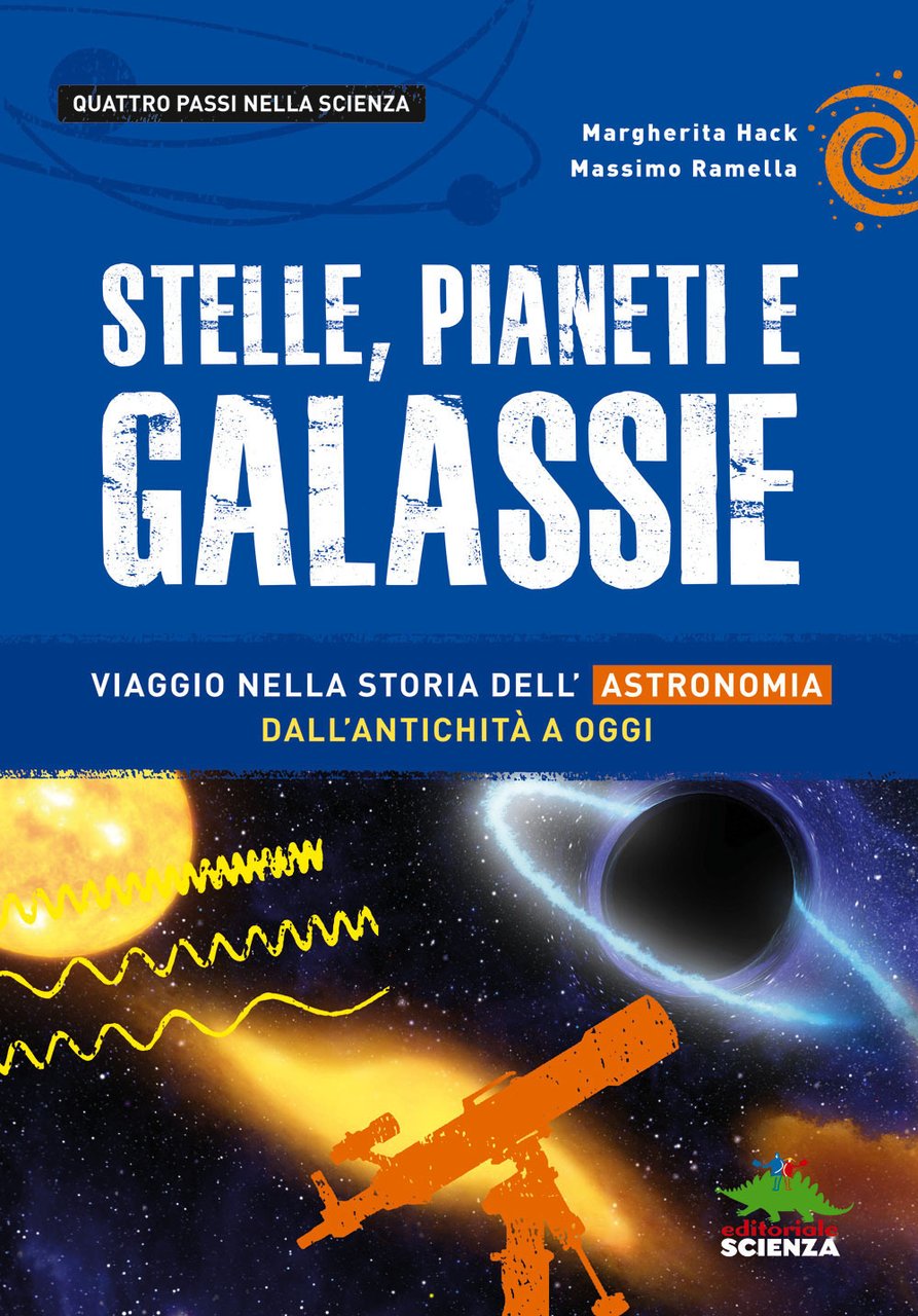 Stelle, pianeti e galassie. Viaggio nella storia dell'astronomia dall'antichità ad …