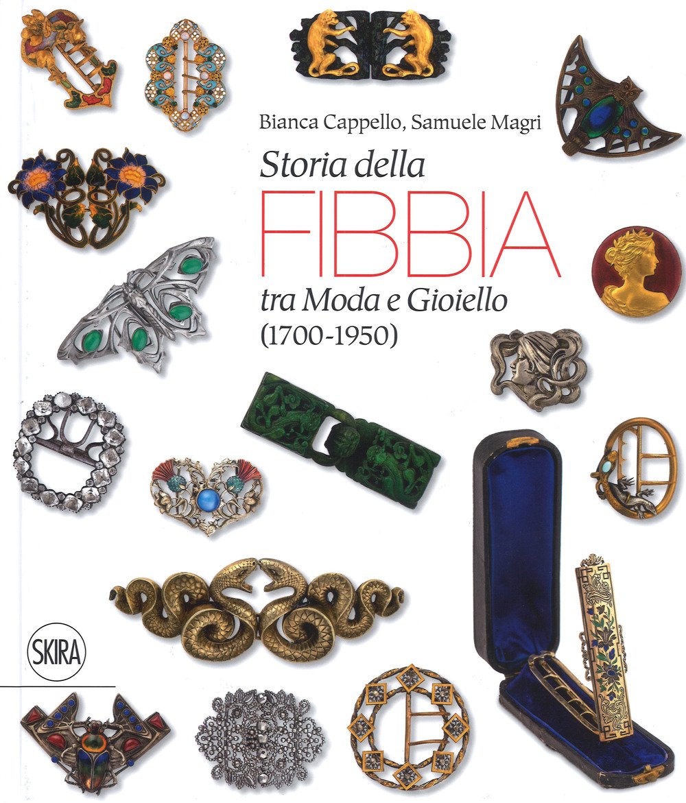 Storia della fibbia tra moda e gioiello (1700-1950). Ediz. italiana …