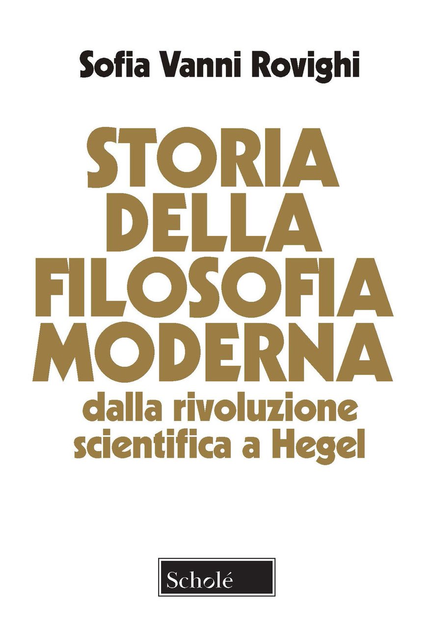 Storia della filosofia moderna. Dalla rivoluzione scientifica a Hegel. Nuova …