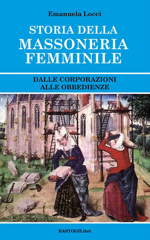 Storia della massoneria femminile. Dalle corporazioni alle obbedienze | Immagine principale