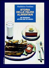 Storia delle paure alimentari. Dal Medioevo all'alba del XX secolo | Immagine principale