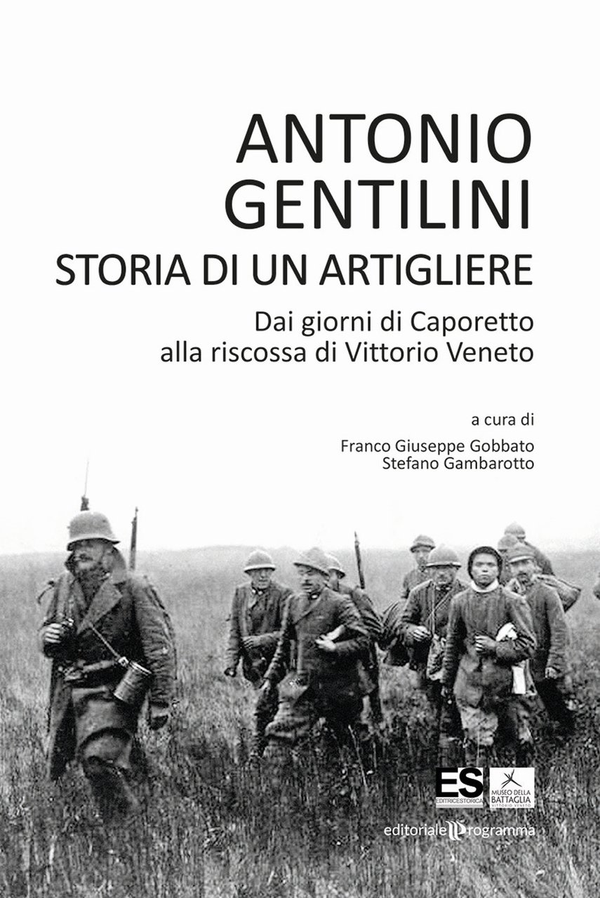 Storia di un artigliere. Dai giorni di Caporetto alla riscossa …