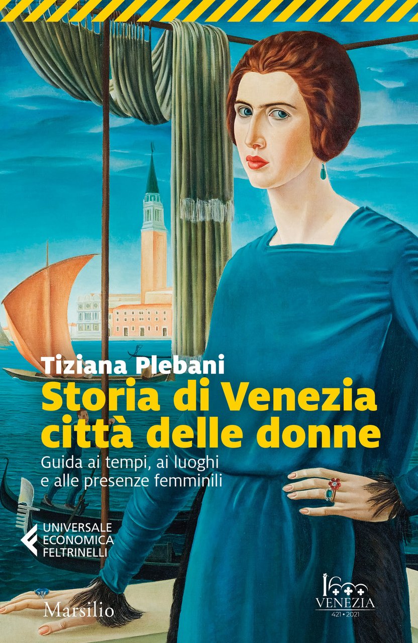 Storia di Venezia città delle donne. Guida ai tempi, luoghi …