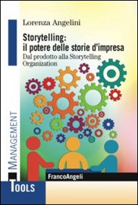 Storytelling: il potere delle storie d'impresa. Dal prodotto alla storytelling …