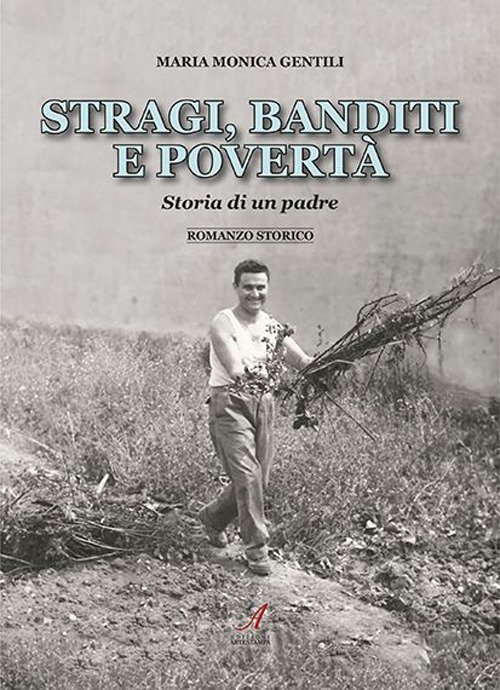 Stragi, banditi, povertà. Storia di un padre