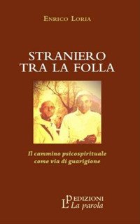 Straniero tra la folla. Il cammino psicospirituale come via di …