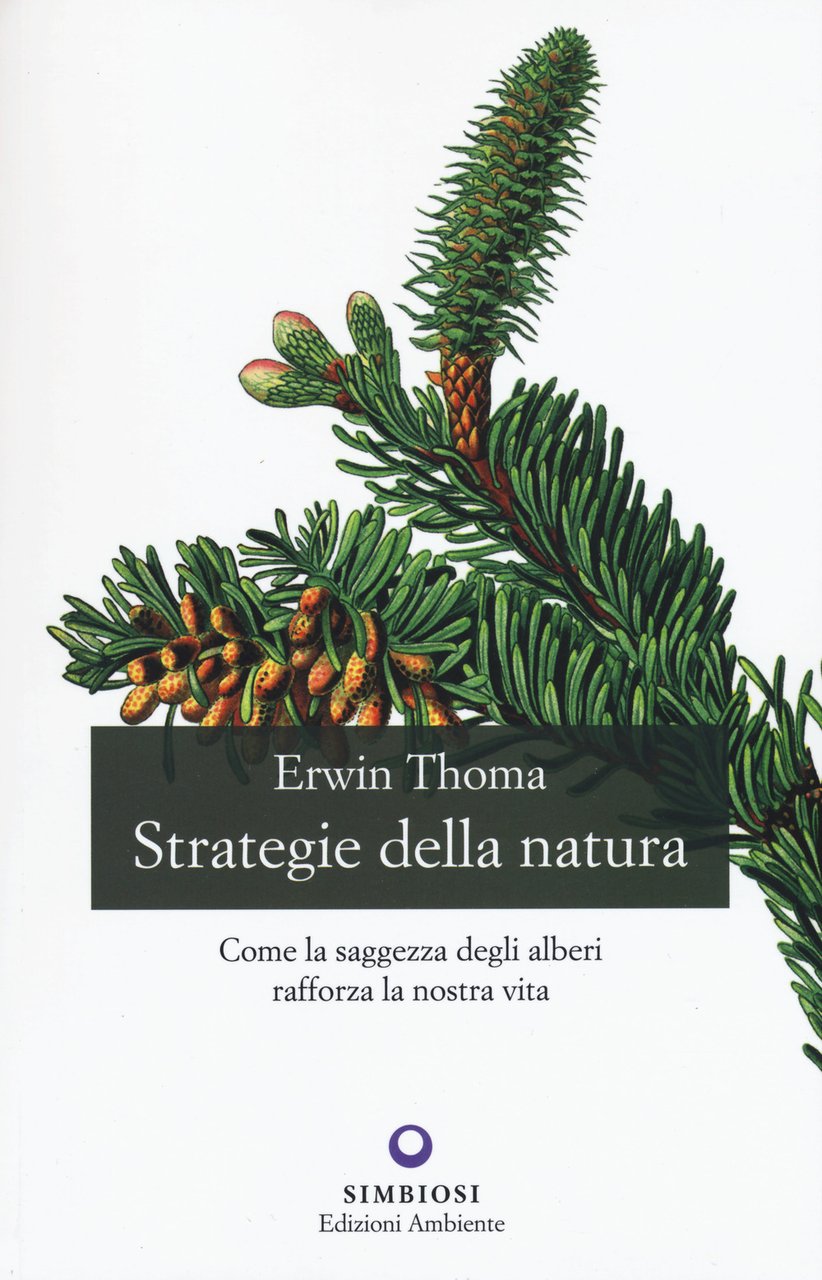 Strategie della natura. Come la saggezza degli alberi rafforza la …
