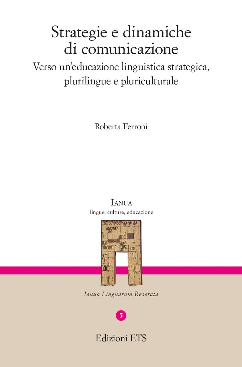 Strategie e dinamiche di comunicazione. Verso un'educazione linguistica strategica, plurilingue …