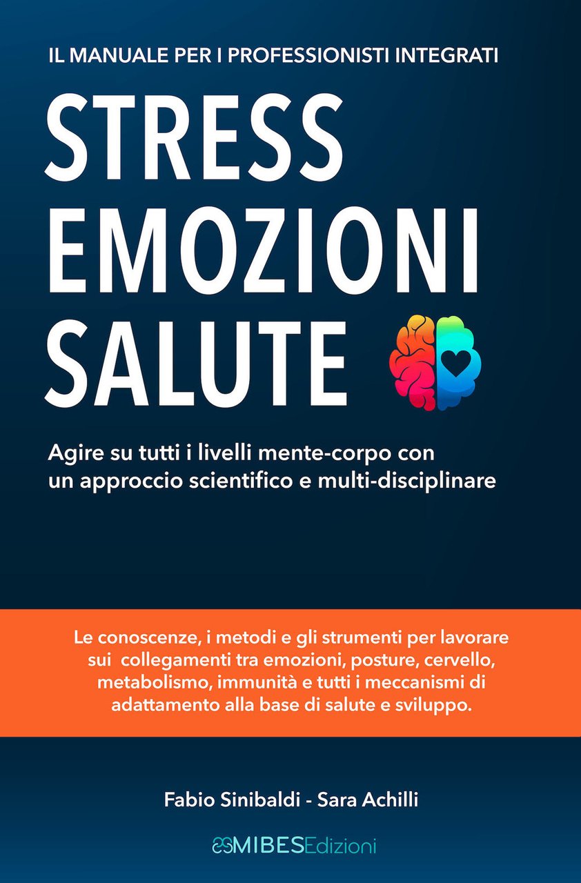 Stress, emozioni e salute. Il manuale per i professionisti integrati. …