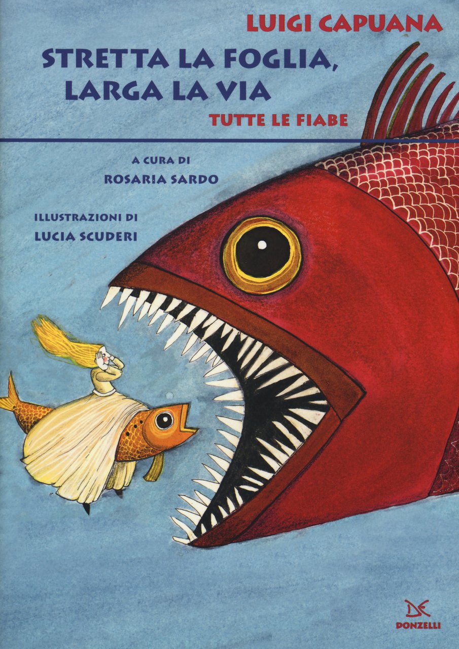 Stretta la foglia, larga la via. Tutte le fiabe. Ediz. …