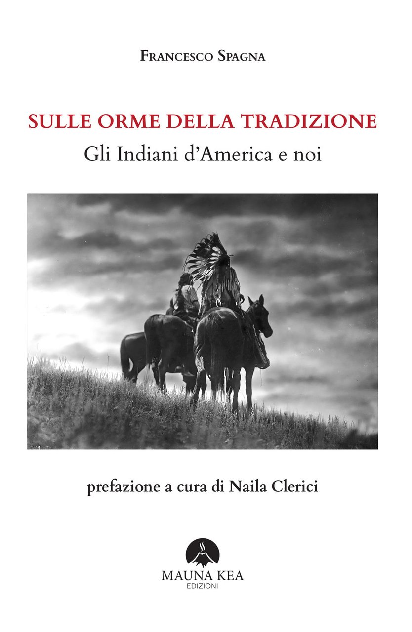 Sulle orme della tradizione. Gli Indiani d'America e noi. Ediz. …