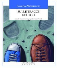 Sulle tracce dei figli. Manuale di sopravvivenza per genitori troppo … | Immagine Gallery 2