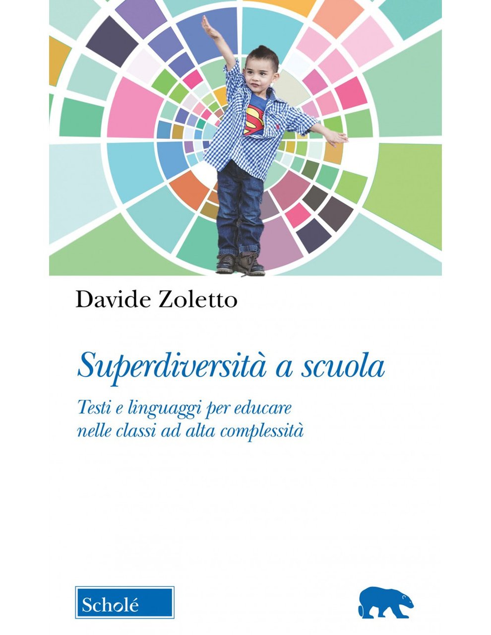 Superdiversità a scuola. Testi e linguaggi per educare nelle classi …