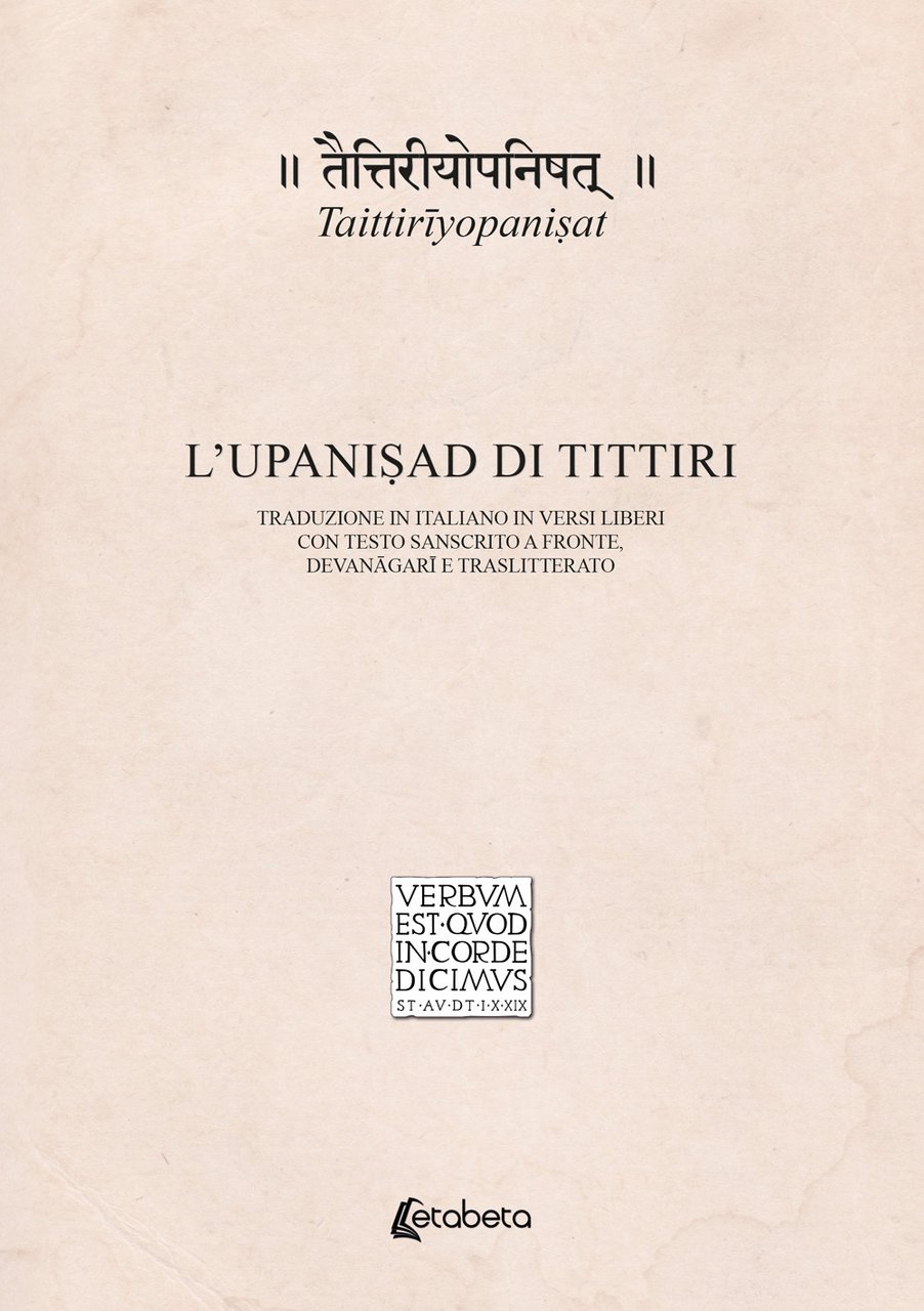 Taittirîyopani?at. L'Upani?ad di Tittiri. Traduzione in italiano in versi liberi …