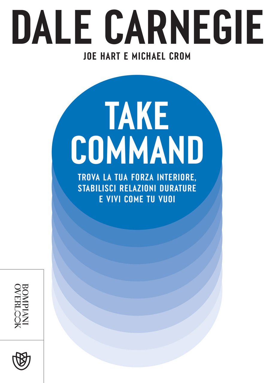 Take command. Trova la tua forza interiore, stabilisci relazioni durature …