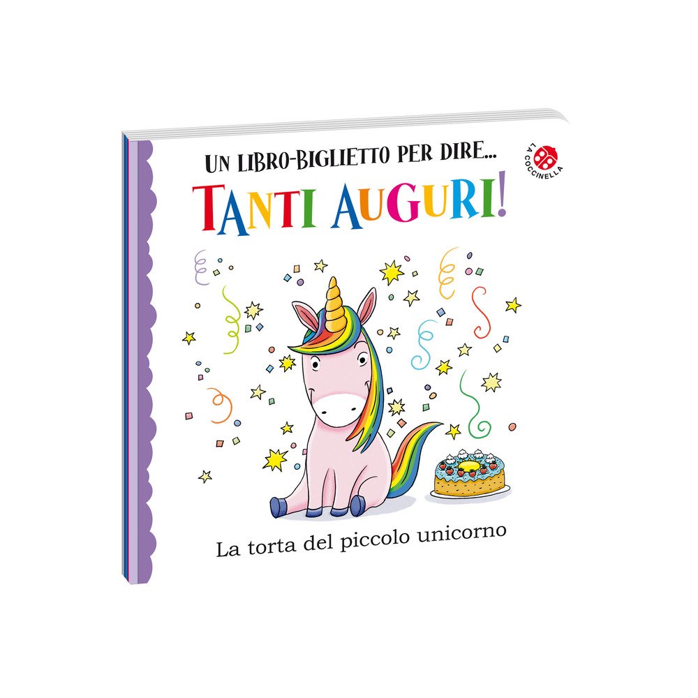Tanti auguri. La torta del piccolo unicorno. Ediz. a colori