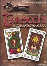 Tarocchi e consapevolezza. Una chiave per cambiare la tua vita. …