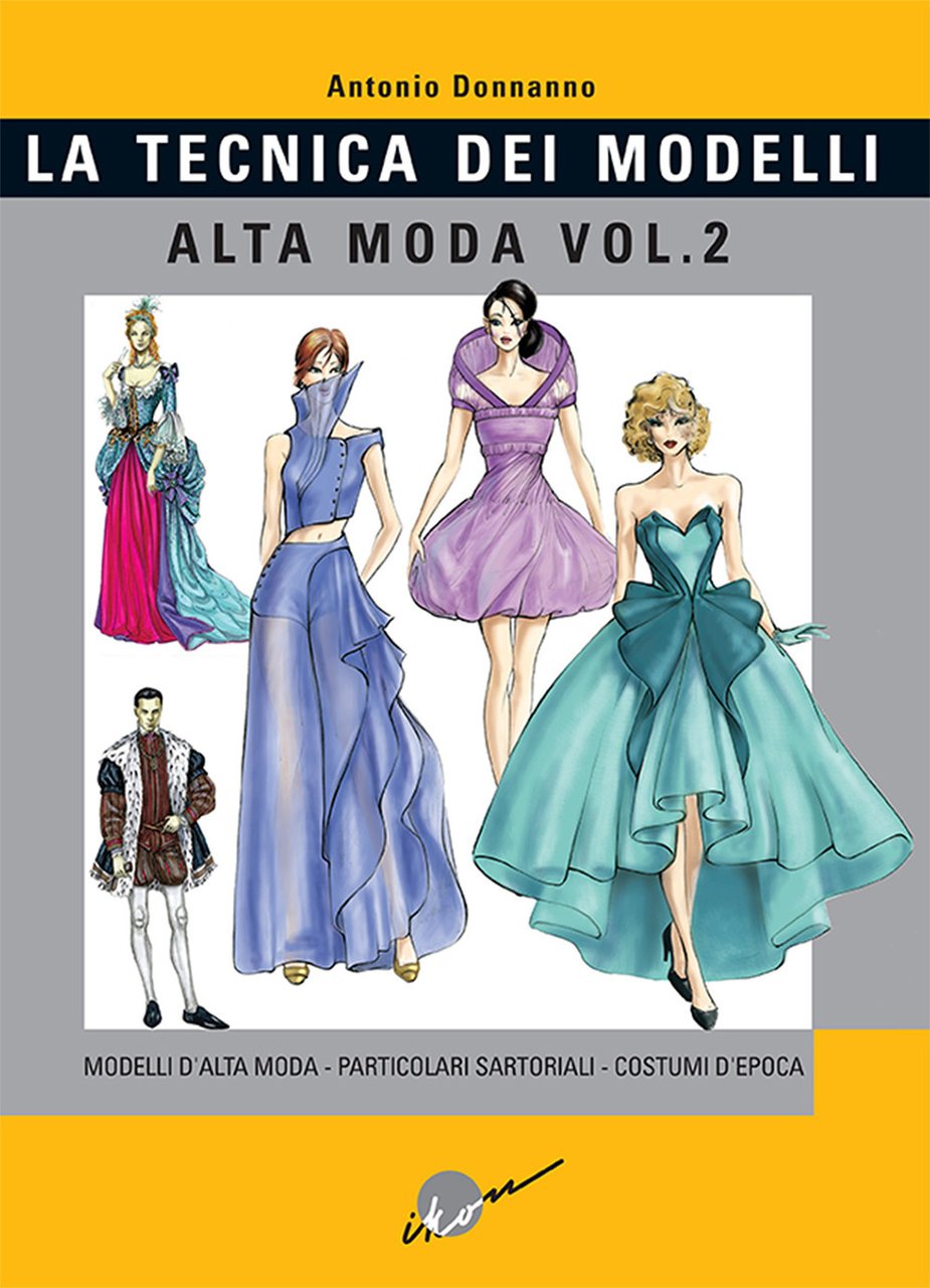 Tecnica dei modelli. Alta moda. Vol. 2: Modelli alta moda, …