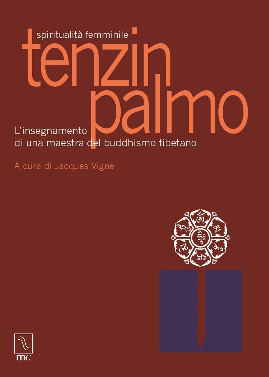 Tenzin Palmo. Spiritualità femminile. L'insegnamento di una maestra del buddhismo …