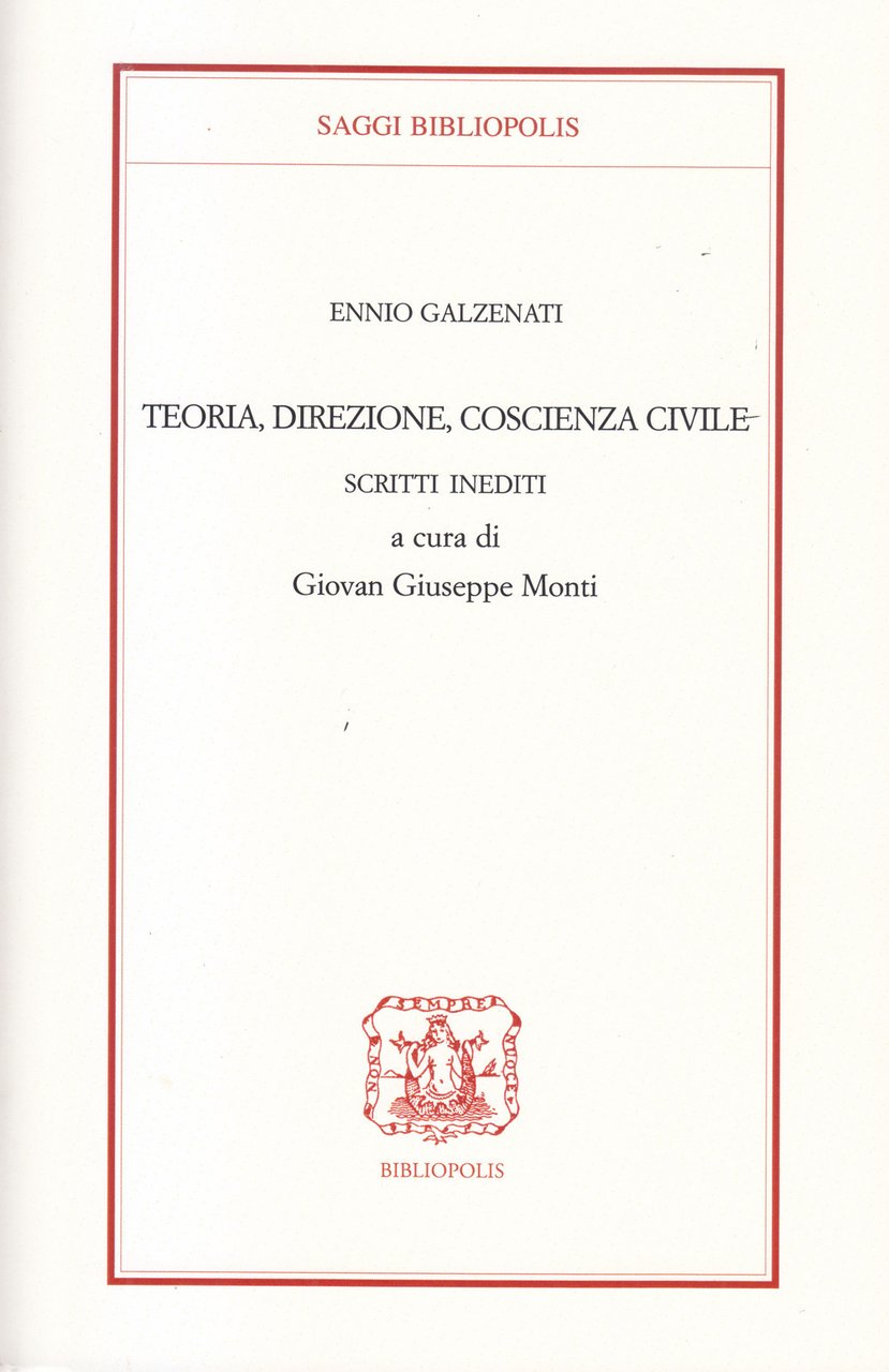 Teoria, direzione, coscienza civile. Scritti inediti